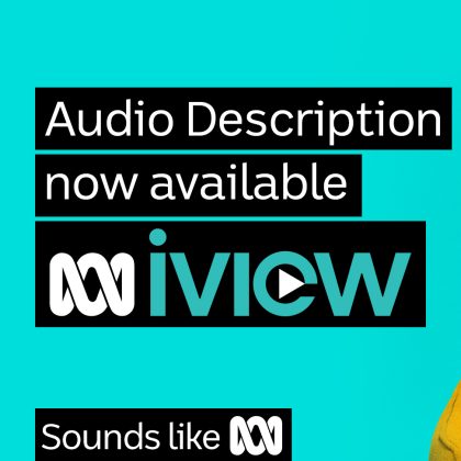 On a bright blue background, is captioned "Audio descriptions now available". With the ABC Iview logo. At the bottom is captioned "sounds like ABC".