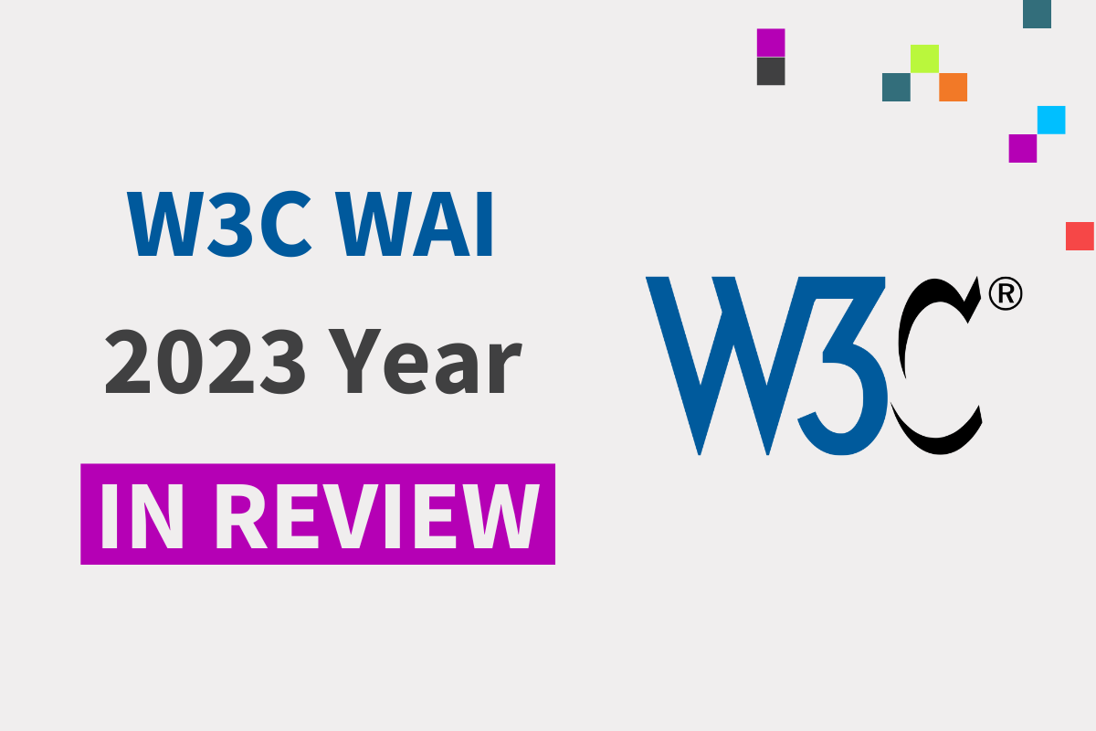 A light grey background. The caption says W3C WAI 2023 Year in Review. On the right is the W3C LOGO. Above is the Centre for Accessibility Australia's logo pixels scattered.
