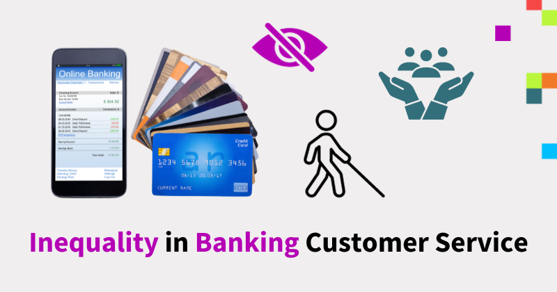 Image of iphone and credit cards. Also, various disability symbols. To the right is the Centre for Accessibility Australia pixel logos. The wording says Inequality in Banking Customer Service. 