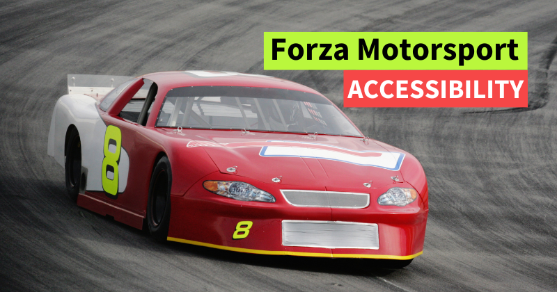 Image of a race-track, with a red sports car. Text says Forza Motorsport Accessibility.