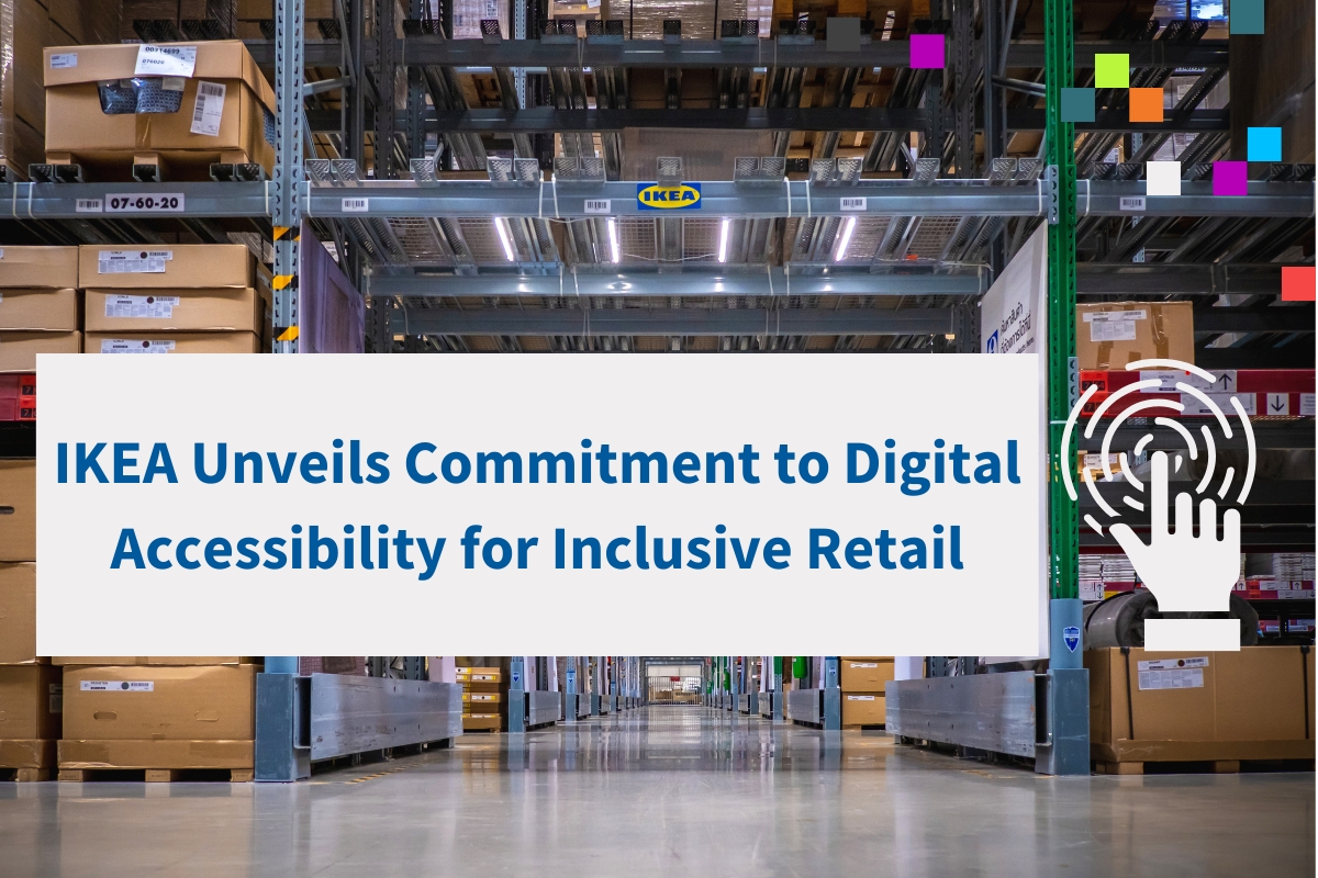 Image is of a warehouse. Text says Ikea Unveils Commitment to Digital Accessibility for Inclusive Retail.