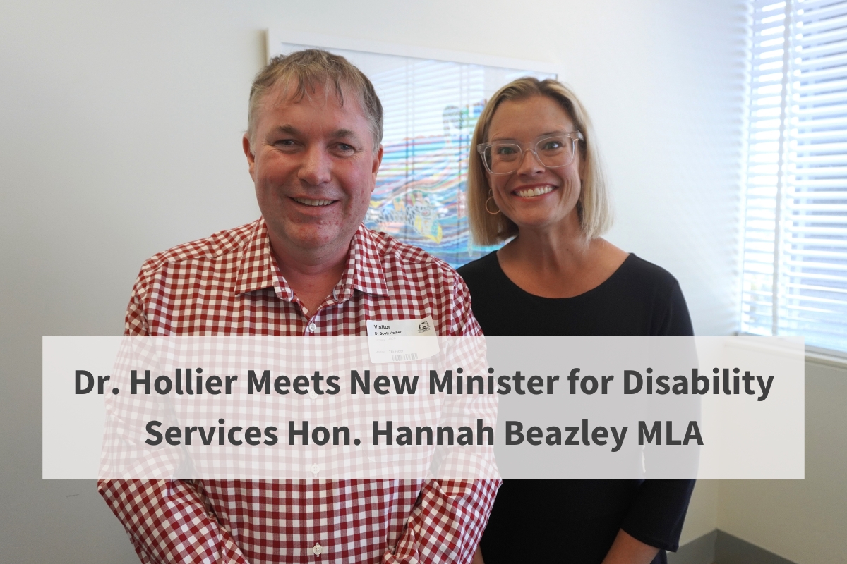 Dr. Scott Hollier and the Honourable Minister for Disability Services Hannah Beazley MLA are standing side by side, smiling. Text says Dr. Hollier meets New Minister for Disability Services Hon. Hannah Beazley MLA.