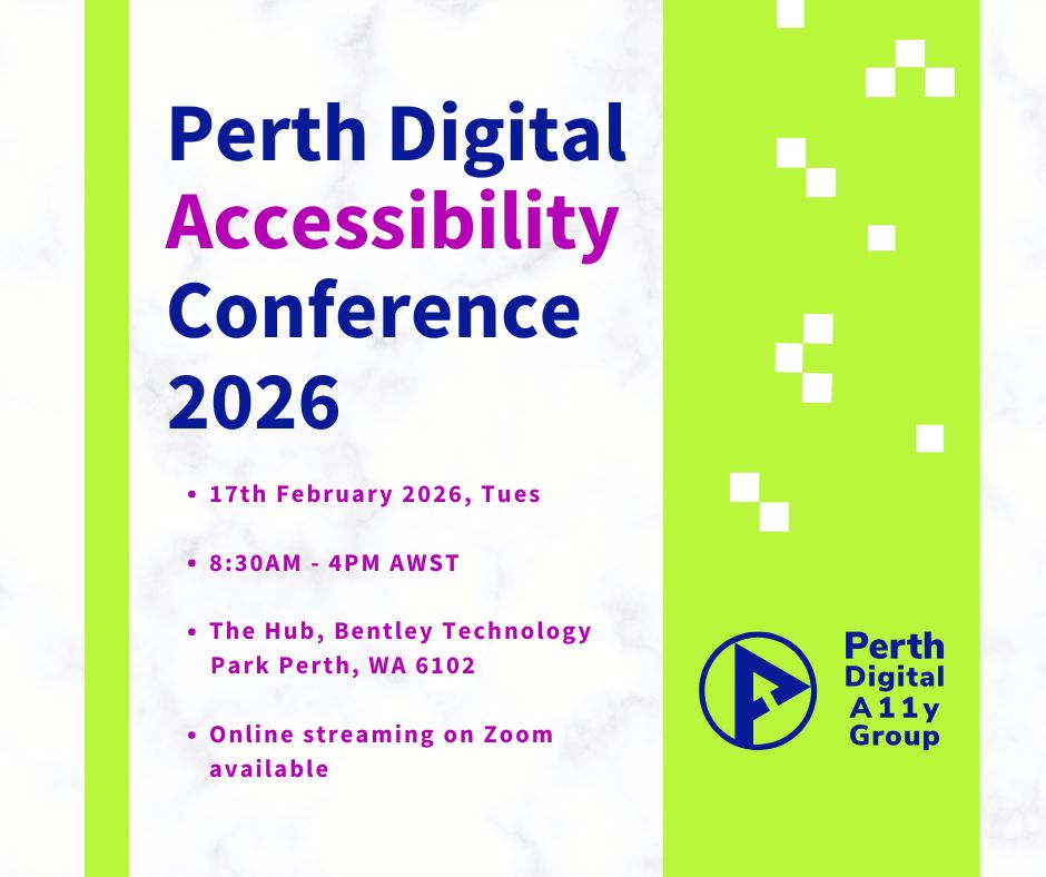 graphic image promoting Perth Digital Accessibility Conference 2026. It states the date, time, location, and online streaming availability of the event. The Perth Digital A11y Group logo is included.