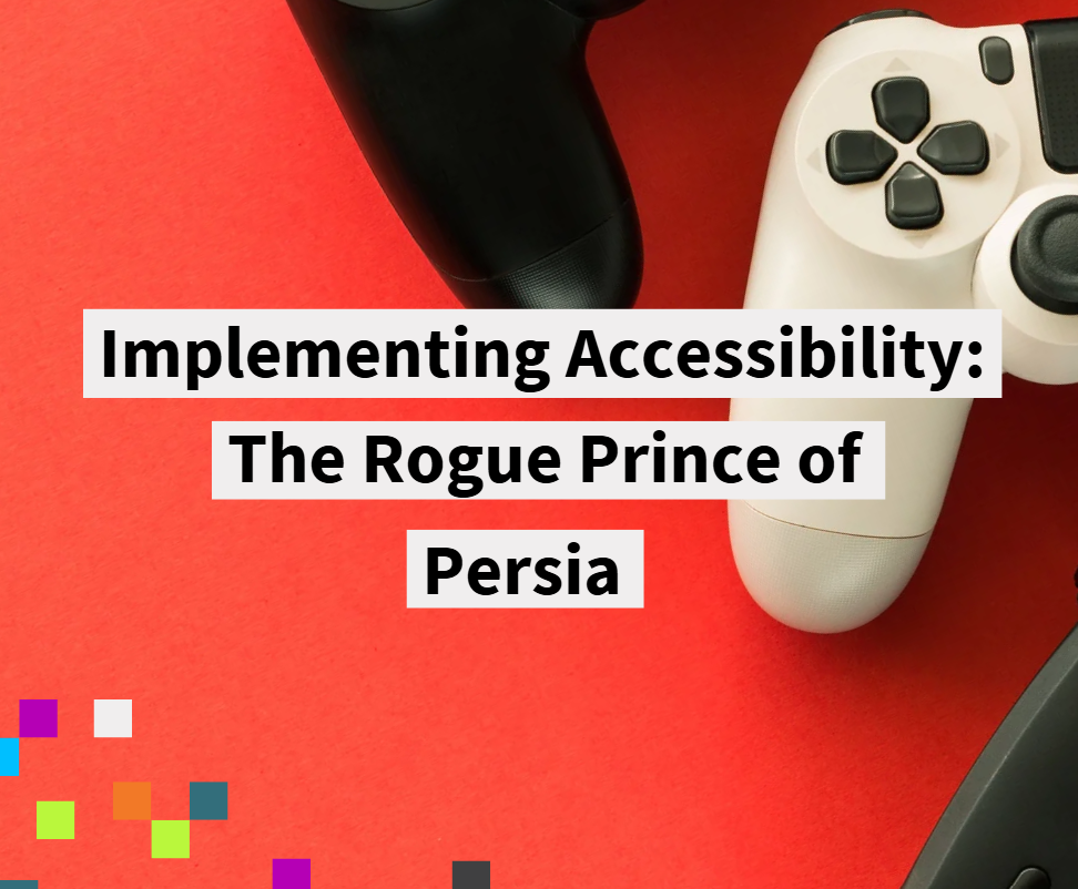 Text says Implementing Accessibility. The Rogue Prince of Persia. The background is red, and has half of a game console showing.