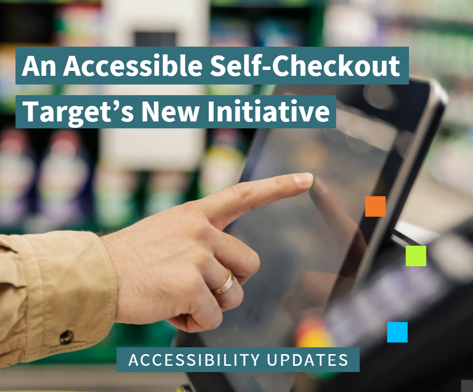 Text says an accessible self-checkout. Target's new initiative. Image is of a person's hand scrolling over a self checkout machine.
