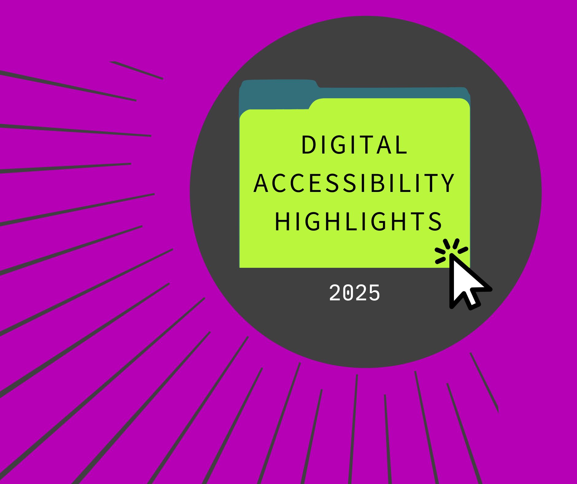graphic image of a folder titled "digital accessibility highlights" with the year 2025 written below. the graphic is accompanied with line graphics for aesthetic purposes. 