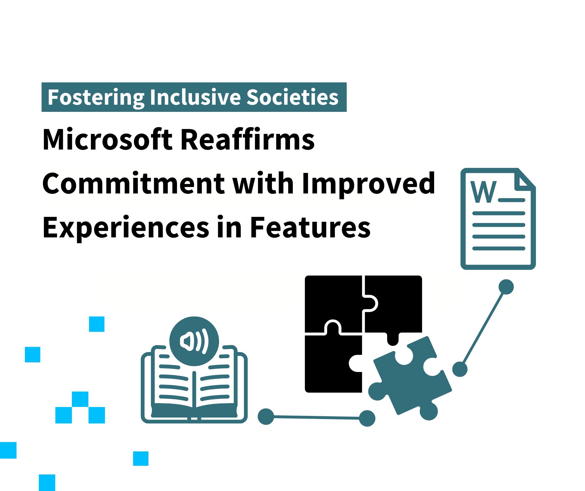 Graphic image with title reading "fostering inclusive societies, Microsoft reaffirms commitment with improved experiences in features".