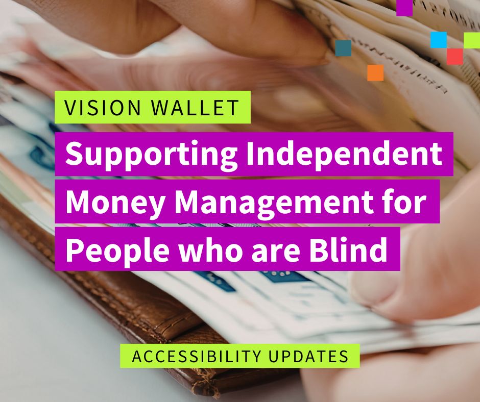graphic image of a person looking through cash notes with text reading "vision wallet: supporting independent money management for people who are blind".