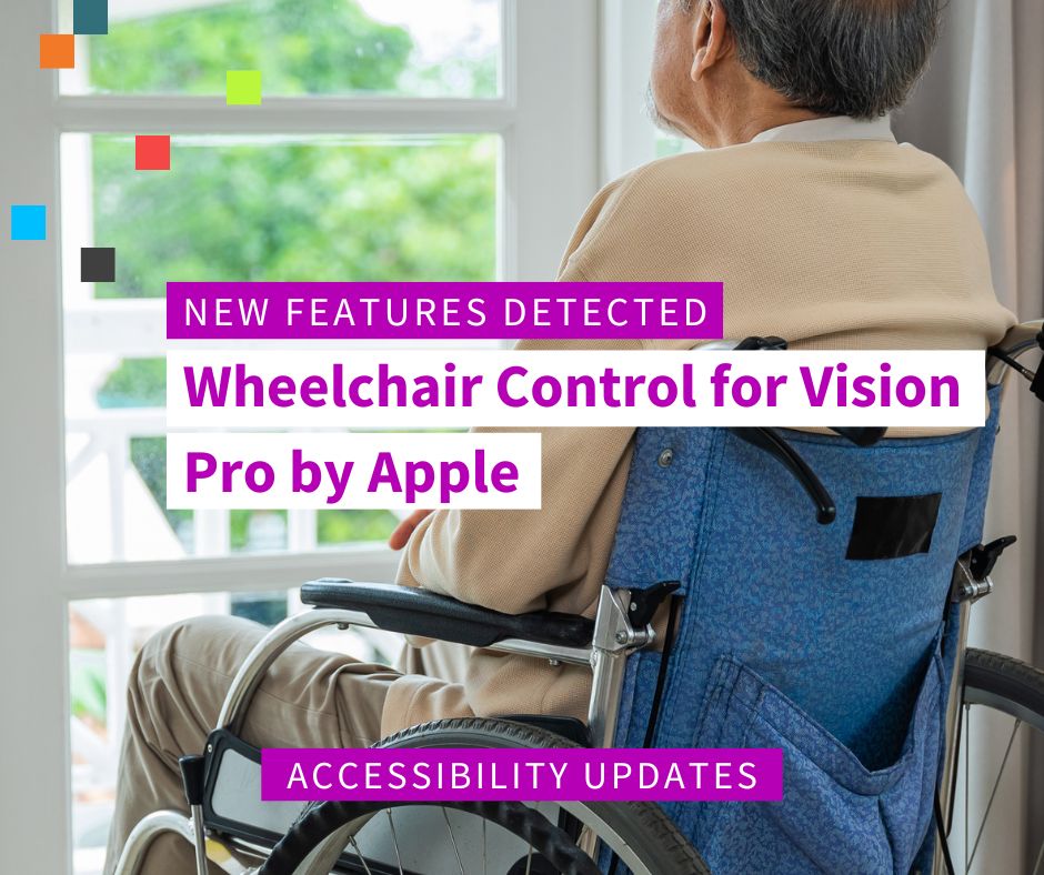 Graphic showing a person seated in a wheelchair looking out a window. Overlaid text reads “New Features Detected – Wheelchair Control for Vision Pro by Apple” with “Accessibility Updates” displayed at the bottom.