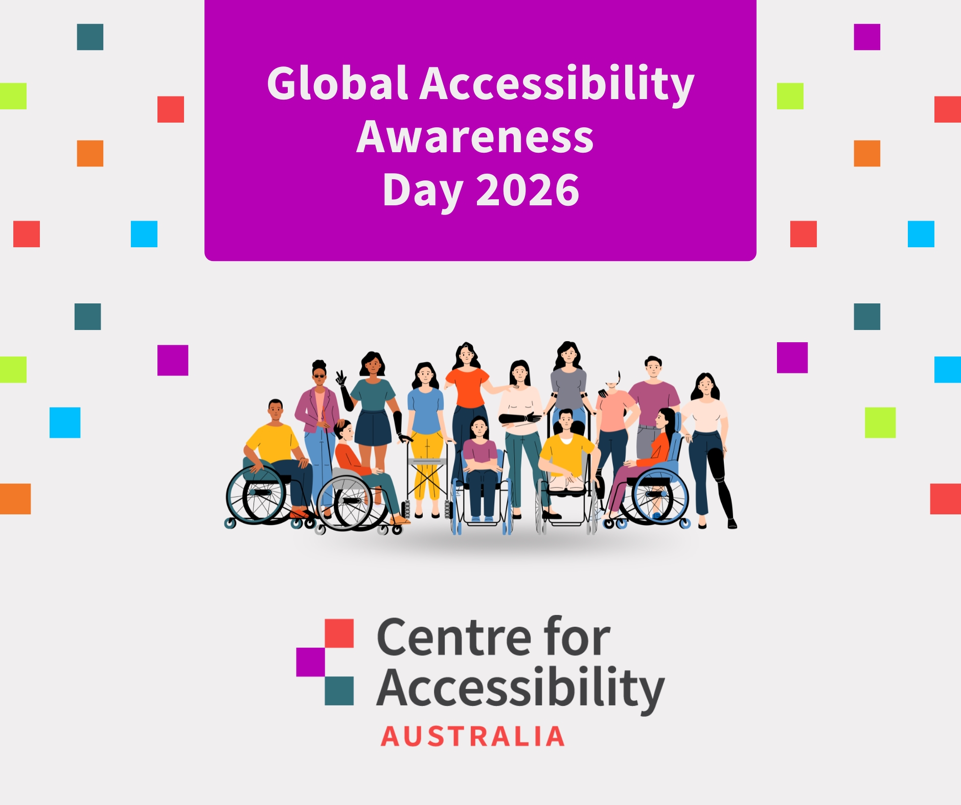 graphic image of a group of people standing and laughing, with text reading "global accessibility awareness day 2026". below is the Centre for Accessibility Australia logo.