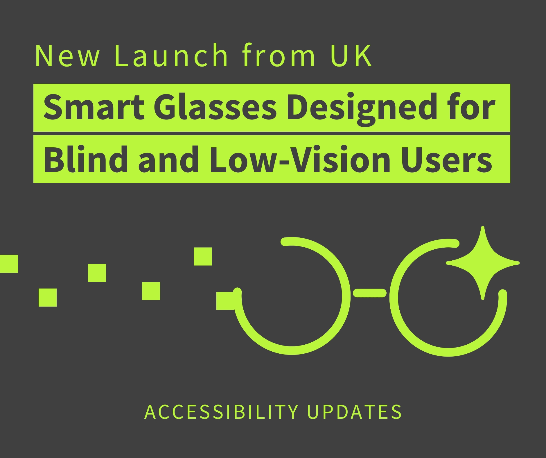black and green graphic image of a pair of glasses with a sparkle icon on the left lens, with CFA Australia's signature dots. the text reads "new launch from UK: smart glasses designed for blind and low-vision users". 