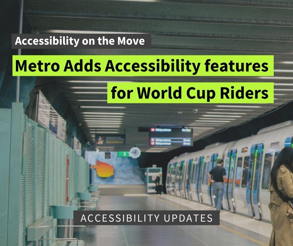 image of a rail station, with text reading "accessibility on the move: Metro adds accessibility features for World Cup riders".