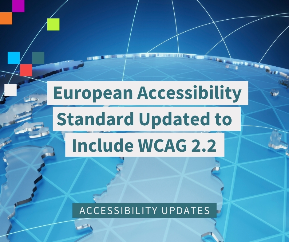 Aesthetic close-up image of earth as a glass globe, with invisible lines connecting different regions together. The text reads "European Accessibility Standard updated to include WCAG 2.2". Below reads "accessibility updates".