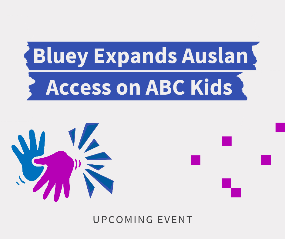 White graphic with title reading "Bluey expands Auslan access on ABC kids". There s an icon of two hands together, one in blue and one in purple, to represent sign language, and CFA Australia's signature dots are on the bottom right and top left of the graphic. Below reads "upcoming event".