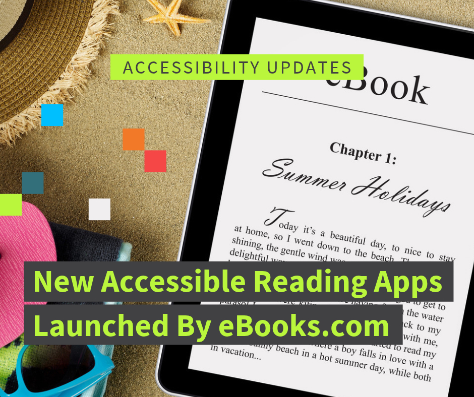Image of a an iPad being laid out against a brown carpet background, with its screen showing a chapter of an eBook. The title reads "New accessible reading apps launched by eBooks.com." The text above reads "accessibility updates".